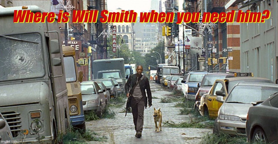 Where is Will Smith when you need him? | image tagged in virus,abandoned,new york city,corona,will smith,i am legend | made w/ Imgflip meme maker