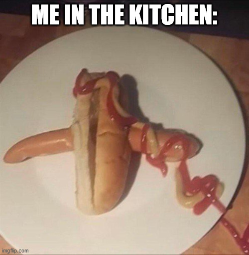 ME IN THE KITCHEN: | made w/ Imgflip meme maker