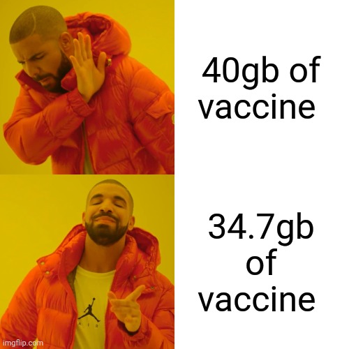 We trusting gates now? | 40gb of vaccine; 34.7gb of vaccine | image tagged in memes,drake hotline bling | made w/ Imgflip meme maker