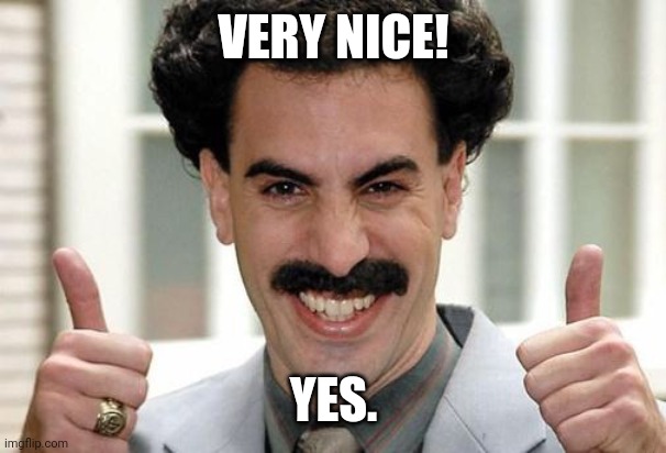 Great Success  | VERY NICE! YES. | image tagged in great success | made w/ Imgflip meme maker