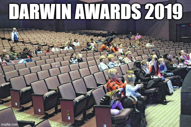 Darwin Awards 2019 | DARWIN AWARDS 2019 | image tagged in darwin awards | made w/ Imgflip meme maker