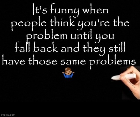When You're The Problem | image tagged in when you're the problem | made w/ Imgflip meme maker
