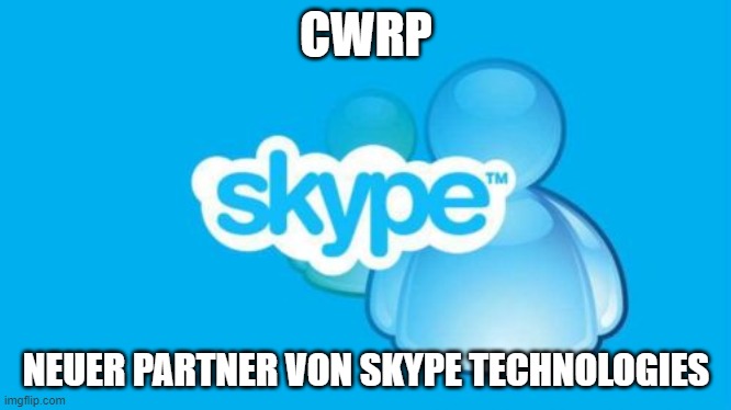 Skype Meme | CWRP NEUER PARTNER VON SKYPE TECHNOLOGIES | image tagged in memes,skype | made w/ Imgflip meme maker