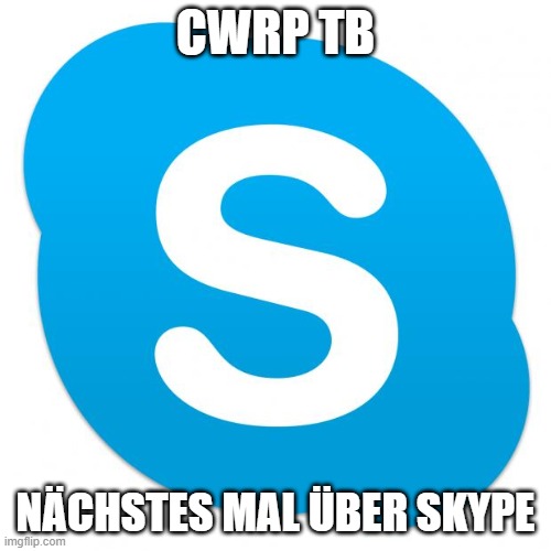 CWRP TB NÄCHSTES MAL ÜBER SKYPE | image tagged in skype logo | made w/ Imgflip meme maker