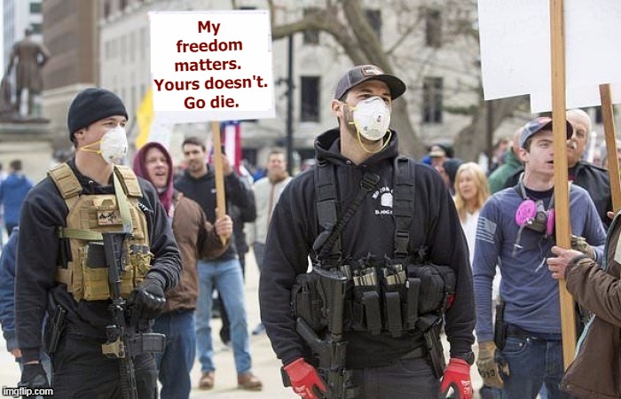 My freedom matters. 
Yours doesn't.
Go die. | image tagged in coronavirus,covid-19,idiots | made w/ Imgflip meme maker