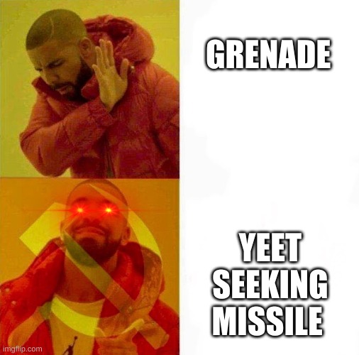 Communist Drake Meme |  GRENADE; YEET SEEKING MISSILE | image tagged in communist drake meme | made w/ Imgflip meme maker