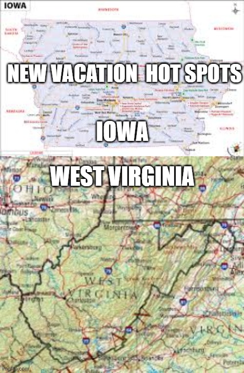 Vacation Hot Spots Now | NEW VACATION  HOT SPOTS; IOWA; WEST VIRGINIA | image tagged in coronavirus,quarantine | made w/ Imgflip meme maker