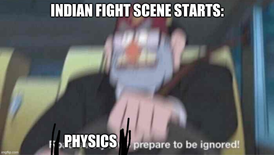 Road safety laws prepare to be ignored! | INDIAN FIGHT SCENE STARTS:; PHYSICS | image tagged in road safety laws prepare to be ignored | made w/ Imgflip meme maker