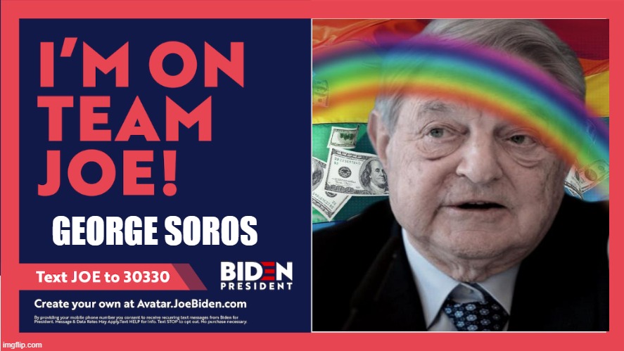 Billionaire Globalist | GEORGE SOROS | image tagged in go team joe,soros | made w/ Imgflip meme maker