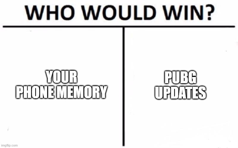 Who Would Win? | YOUR PHONE MEMORY; PUBG UPDATES | image tagged in memes,who would win,pubg | made w/ Imgflip meme maker