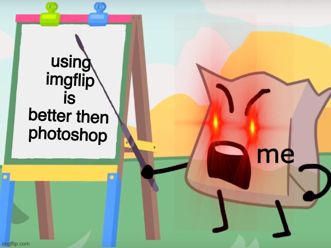 Listen up, bakas- | using imgflip is better then photoshop; me | image tagged in listen up bakas- | made w/ Imgflip meme maker
