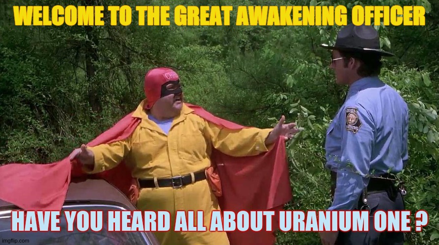WELCOME TO THE GREAT AWAKENING OFFICER; HAVE YOU HEARD ALL ABOUT URANIUM ONE ? | image tagged in parliament,uk,usa,hillary emails,inappropriate bill clinton,police officer | made w/ Imgflip meme maker