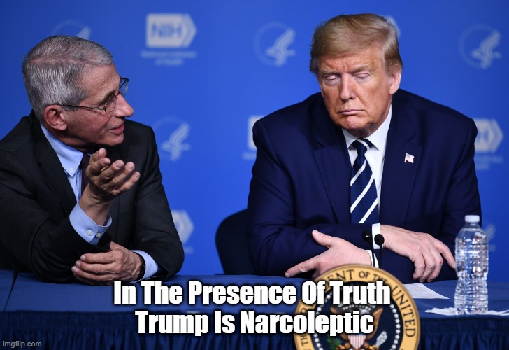 In The Presence Of Truth 
Trump Is Narcoleptic | made w/ Imgflip meme maker