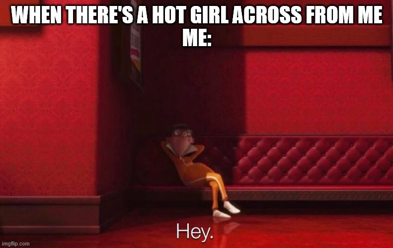 Vector | WHEN THERE'S A HOT GIRL ACROSS FROM ME
ME: | image tagged in vector | made w/ Imgflip meme maker