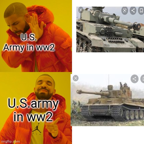 Drake Hotline Bling Meme | U.S. Army in ww2; U.S.army in ww2 | image tagged in memes,drake hotline bling,historical meme | made w/ Imgflip meme maker