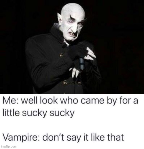 image tagged in vampire | made w/ Imgflip meme maker