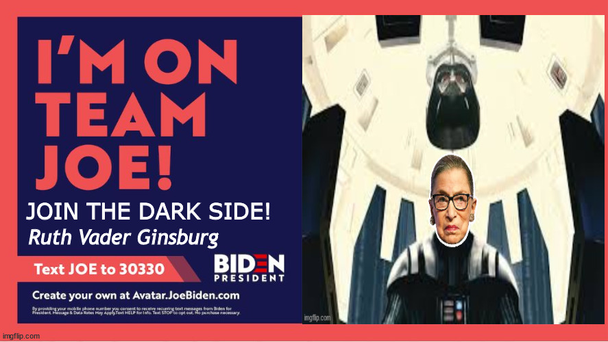 Join us | JOIN THE DARK SIDE! Ruth Vader Ginsburg | image tagged in i m with joe,ruth bader ginsburg,joe biden,election 2020 | made w/ Imgflip meme maker