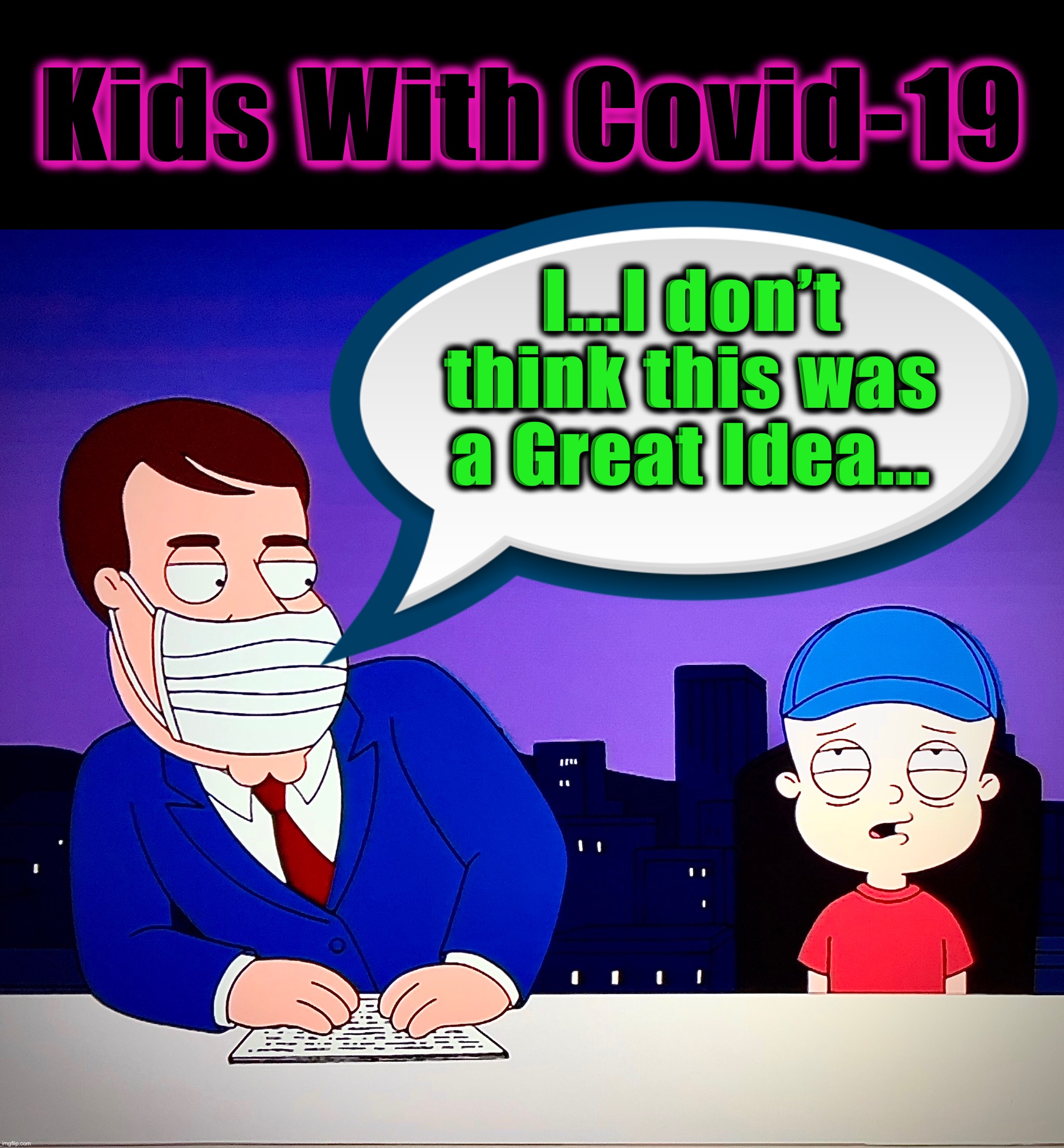 He’s Gonna Sneeze |  Kids With Covid-19; I...I don’t think this was a Great Idea... | image tagged in covid-19,coronavirus meme,memes,family guy,world war c,breaking news | made w/ Imgflip meme maker