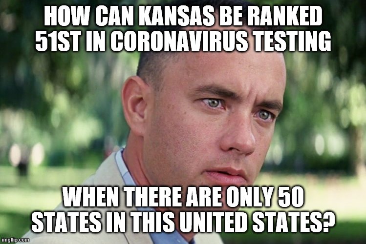 And Just Like That Meme | HOW CAN KANSAS BE RANKED 51ST IN CORONAVIRUS TESTING; WHEN THERE ARE ONLY 50 STATES IN THIS UNITED STATES? | image tagged in memes,and just like that | made w/ Imgflip meme maker
