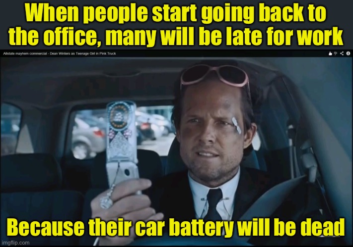 I’m buying stock in car battery manufacturers | When people start going back to the office, many will be late for work; Because their car battery will be dead | image tagged in mayhem guy,quarantine,stay at home,work from home,coronavirus | made w/ Imgflip meme maker
