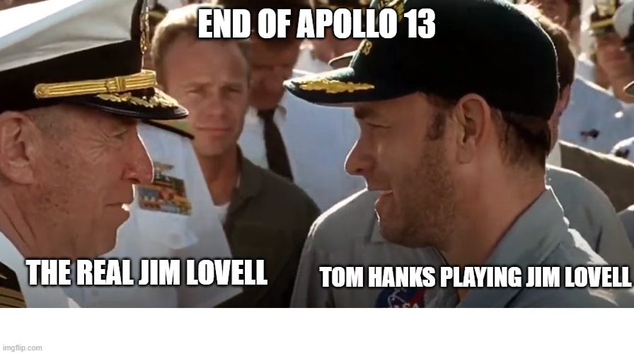 End of Apollo 13 | END OF APOLLO 13; TOM HANKS PLAYING JIM LOVELL; THE REAL JIM LOVELL | image tagged in tom hanks | made w/ Imgflip meme maker