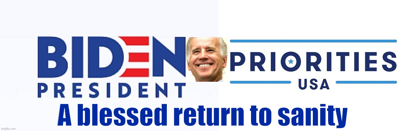 Tired of Old Man Trump's Eternal Circus? A lot of Republicans are, more each day. | A blessed return to sanity | image tagged in biden,sanity,trump,insanity,crazy,circus | made w/ Imgflip meme maker