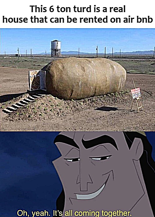 This 6 ton turd is a real house that can be rented on air bnb | image tagged in turd | made w/ Imgflip meme maker