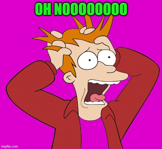 kewlew-fry | OH NOOOOOOOO | image tagged in kewlew-fry | made w/ Imgflip meme maker
