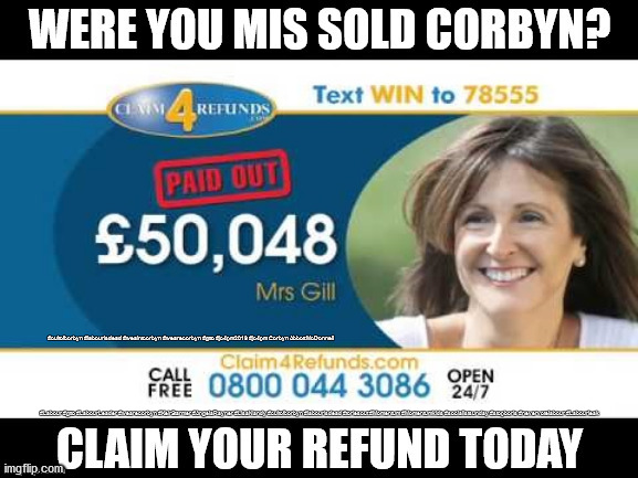 Mis sold Corbyn - LabourLeak | #Labour #gtto #LabourLeader #wearecorbyn #KeirStarmer #AngelaRayner #LisaNandy #cultofcorbyn #labourisdead #toriesout #Momentum #Momentumkids #socialistsunday #stopboris #nevervotelabour #Labourleak | image tagged in labourleak,labourisdead,cultofcorbyn,sir keir starmer,momentum students,mis sold corbyn | made w/ Imgflip meme maker