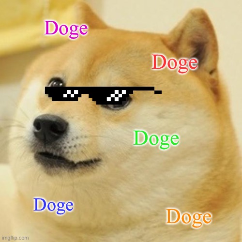 Doge Meme | Doge; Doge; Doge; Doge; Doge | image tagged in memes,doge | made w/ Imgflip meme maker