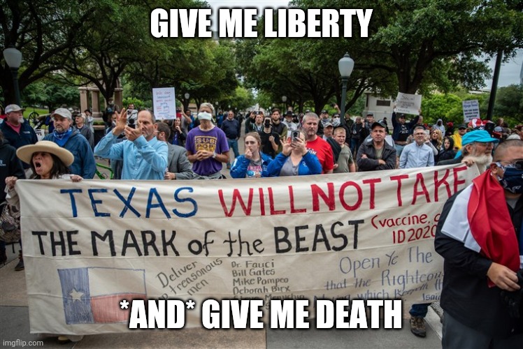 Why not both? | GIVE ME LIBERTY; *AND* GIVE ME DEATH | image tagged in covid-19,liberty,stupid | made w/ Imgflip meme maker
