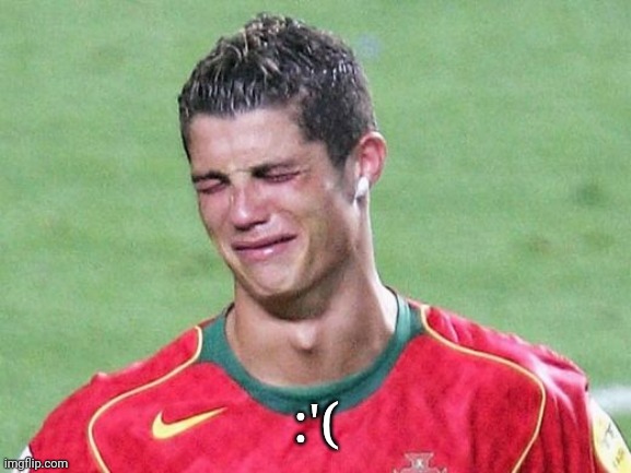 Cristiano Ronaldo Crying | :'( | image tagged in cristiano ronaldo crying | made w/ Imgflip meme maker