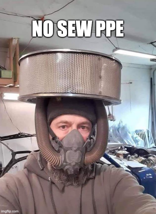 NO SEW PPE | NO SEW PPE | image tagged in air filter mask,coronavirus | made w/ Imgflip meme maker