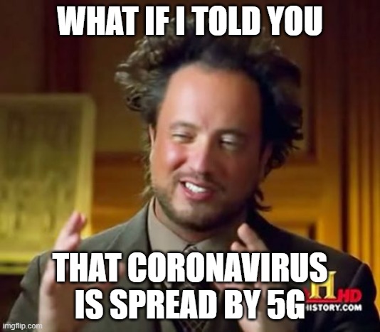 Ancient Aliens Meme | WHAT IF I TOLD YOU; THAT CORONAVIRUS IS SPREAD BY 5G | image tagged in memes,ancient aliens | made w/ Imgflip meme maker