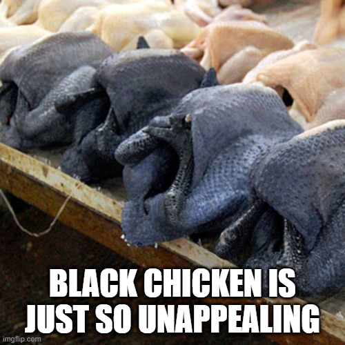 Looks Burnt | BLACK CHICKEN IS JUST SO UNAPPEALING | image tagged in food | made w/ Imgflip meme maker