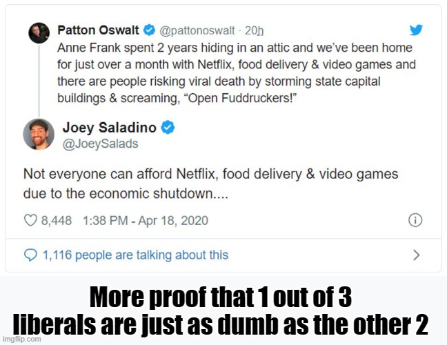 More proof that 1 out of 3 liberals is as dumb as the other 2 | More proof that 1 out of 3 liberals are just as dumb as the other 2 | image tagged in liberals,economic shutdown | made w/ Imgflip meme maker