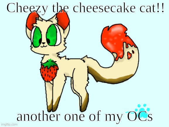 That stuff on his tail is Strawberry Sauce. | Cheezy the cheesecake cat!! another one of my OCs | made w/ Imgflip meme maker