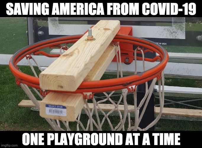 SAVING AMERICA FROM COVID-19; ONE PLAYGROUND AT A TIME | image tagged in coronavirus,stay at home | made w/ Imgflip meme maker