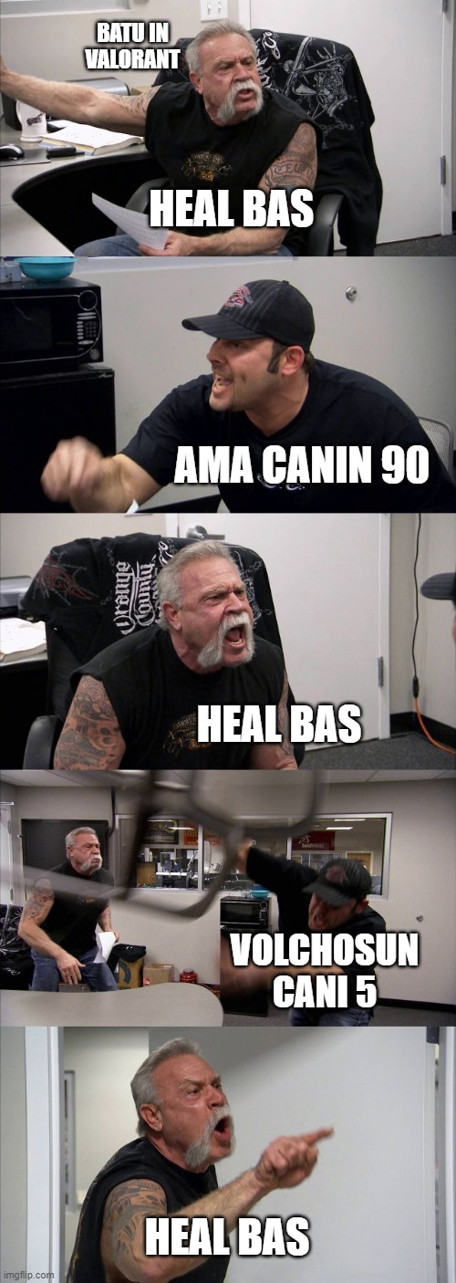 American Chopper Argument Meme | BATU IN VALORANT; HEAL BAS; AMA CANIN 90; HEAL BAS; VOLCHOSUN CANI 5; HEAL BAS | image tagged in memes,american chopper argument,Videoyun | made w/ Imgflip meme maker