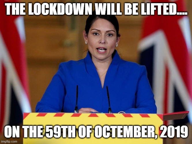 THE LOCKDOWN WILL BE LIFTED.... ON THE 59TH OF OCTEMBER, 2019 | image tagged in pritti | made w/ Imgflip meme maker