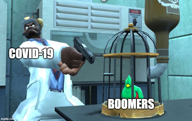  COVID-19; BOOMERS | image tagged in demoman | made w/ Imgflip meme maker