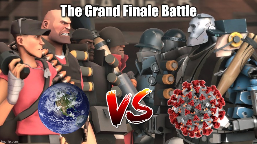 The World vs Coronavirus (COVID-19) | The Grand Finale Battle | image tagged in memes,team fortress 2,tf2,coronavirus,covid-19,sars-cov-2 | made w/ Imgflip meme maker