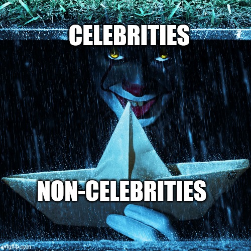 Pennywise boat | CELEBRITIES NON-CELEBRITIES | image tagged in pennywise boat | made w/ Imgflip meme maker