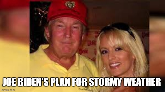 JOE BIDEN'S PLAN FOR STORMY WEATHER | made w/ Imgflip meme maker