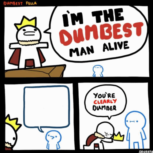 im the dumbest man alive (higher quality) Blank Meme Template