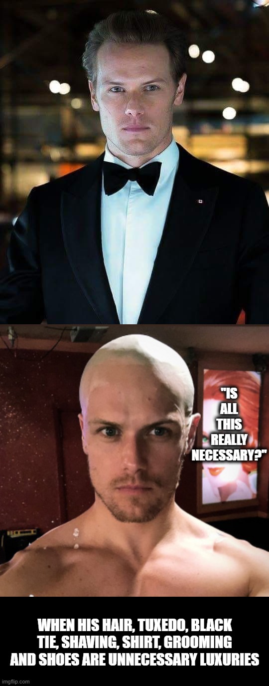 Pandemic Makeover, Before and After | "IS ALL THIS REALLY NECESSARY?"; WHEN HIS HAIR, TUXEDO, BLACK TIE, SHAVING, SHIRT, GROOMING AND SHOES ARE UNNECESSARY LUXURIES | image tagged in funny | made w/ Imgflip meme maker