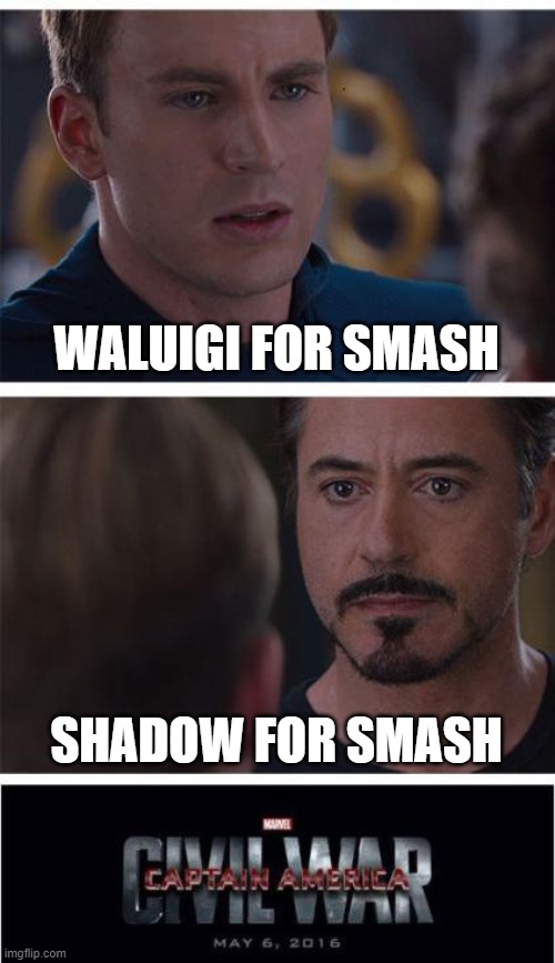 It actually is a debate. | WALUIGI FOR SMASH; SHADOW FOR SMASH | image tagged in marvel civil war 1,super smash bros,waluigi,shadow the hedgehog | made w/ Imgflip meme maker