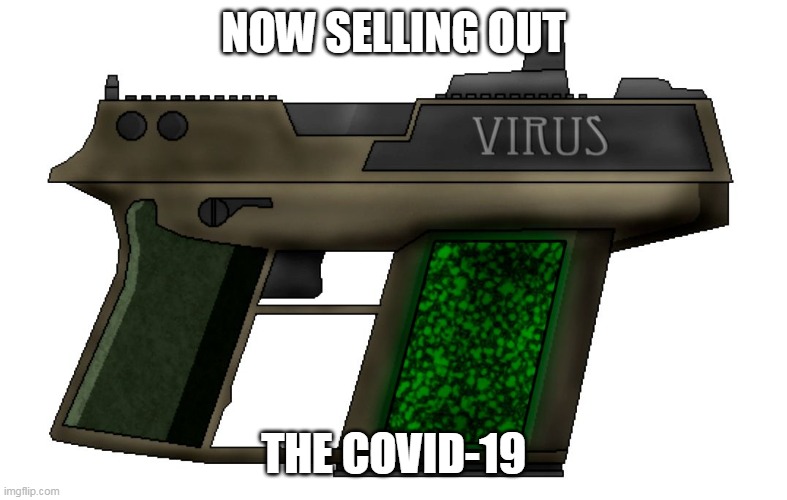 NOW SELLING OUT THE COVID-19 | made w/ Imgflip meme maker