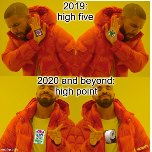 Drake Hotline Bling Meme | 2019:
high five; 2020 and beyond:
high point; Mr.JiggyFly | image tagged in drake hotline bling,coronavirus,hand sanitizer,greetings,hygiene,high five | made w/ Imgflip meme maker