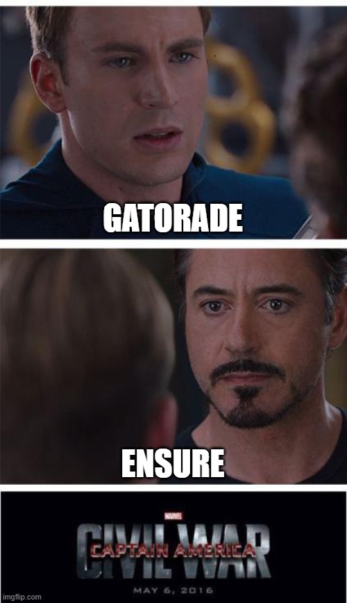 Age energy drinking | GATORADE; ENSURE | image tagged in memes,marvel civil war 1 | made w/ Imgflip meme maker